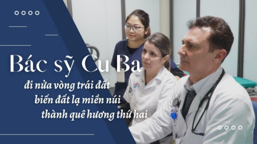 Bác sỹ Cu Ba đi nửa vòng trái đất, biến đất lạ miền núi thành quê hương thứ hai