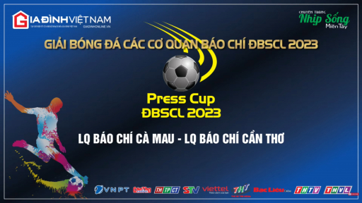 Trực tiếp PRESS CUP  ĐBSCL 2023: LQ Cà Mau - LQ Cần Thơ (Bảng B)