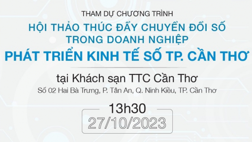 Sắp diễn ra Hội thảo thúc đẩy chuyển đổi số trong doanh nghiệp, phát triển Kinh tế số TP Cần Thơ