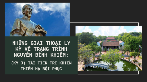 Giai thoại ly kỳ về Trạng Trình Nguyễn Bỉnh Khiêm (Kỳ 3): Tài tiên tri khiến thiên hạ bội phục