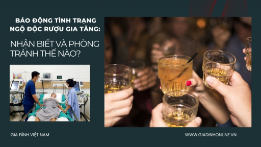 Báo động tình trạng ngộ độc rượu gia tăng: Nhận biết và phòng tránh thế nào?