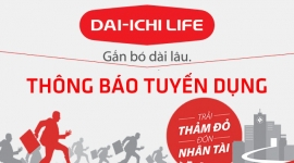 Công ty Bảo hiểm nhân thọ Dai-ichi Life thông báo tuyển dụng