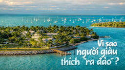 Vì sao người giàu thích 'ra đảo'?