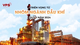 Triển vọng từ nhóm ngành dầu khí trong quý II/2024