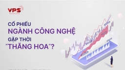 Cổ phiếu ngành công nghệ gặp thời 'thăng hoa'?