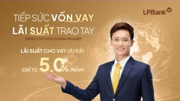 Ưu đãi lãi suất cho vay, LPBank tiếp sức doanh nghiệp bứt tốc cuối năm 