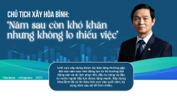 Chủ tịch Xây dựng Hòa Bình: ‘Năm sau còn khó khăn nhưng không lo thiếu việc’