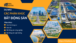 Dự báo các phân khúc bất động sản 2025