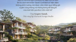 Lakeside Residences: Tuyên ngôn 'Kiêu hãnh thầm lặng' từ những bậc thầy kiến tạo quốc tế
