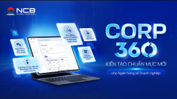 Khám phá những tính năng mới hữu ích cho doanh nghiệp trên nền tảng Corp360 của NCB