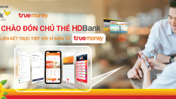 HDBank gia tăng trải nghiệm cho khách hàng với ví TrueMoney