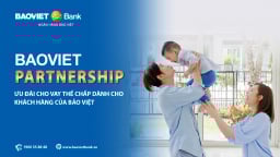 BAOVIET Bank ưu đãi cho vay thế chấp với khách hàng của Bảo Việt