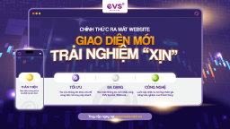 EVS ra mắt website phiên bản mới nhằm tối ưu hóa trải nghiệm khách hàng