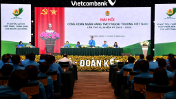 Đại hội Công đoàn Vietcombank lần thứ VI, nhiệm kỳ 2023 - 2028 thành công tốt đẹp