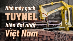 Nhà máy gạch Tuynel hiện đại nhất Việt Nam