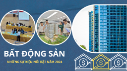 Những 'điểm nóng' của thị trường địa ốc 2024