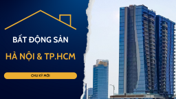 Bất động sản Hà Nội và TP.HCM sẽ như thế nào trong chu kỳ mới?