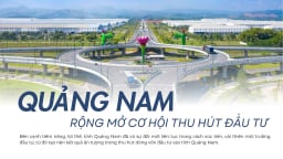 [Emagazine] Quảng Nam rộng mở cơ hội thu hút đầu tư