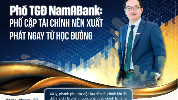 Phó TGĐ NamABank: Phổ cập tài chính nên xuất phát ngay từ học đường