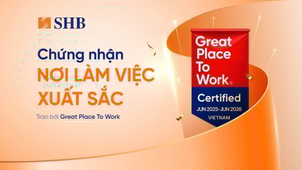 SHB được Great Place To Work chứng nhận là 'Nơi làm việc xuất sắc'