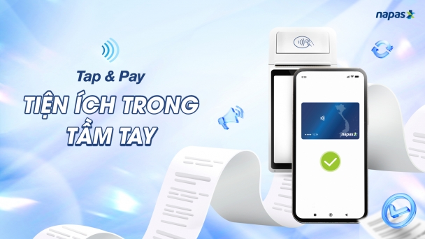 Triển khai Tap & Pay, chủ thẻ thanh toán không cần thẻ