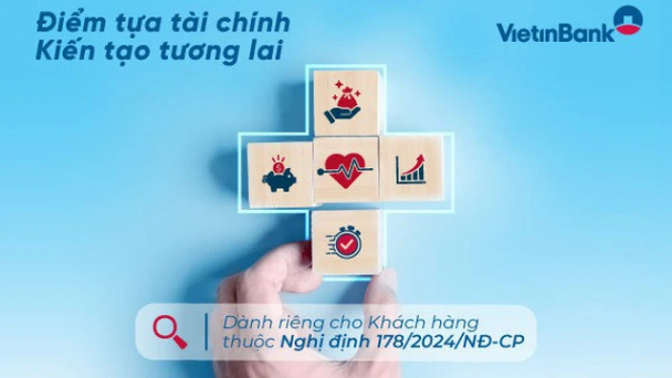 VietinBank mang đến giải pháp tài chính an tâm cho khách hàng thuộc Nghị định 178/2024/NĐ-CP