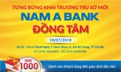 Nam A Bank Đồng Tâm khai trương trụ sở mới - hàng ngàn quà tặng hấp dẫn