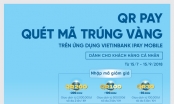 Cùng VietinBank iPay Mobile “QRPay, quét mã trúng vàng”