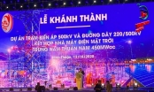 Khánh thành dự án trạm biến áp 500kV và đường dây 220/500kV, nhà máy điện mặt trời Trung Nam Thuận Nam 450 MW