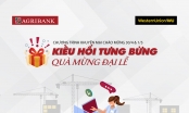 Nhận kiều hối tại Agribank để có cơ hội trúng hàng nghìn quà tặng