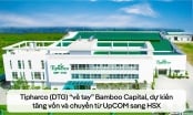 Tipharco (DTG) 'về tay' Bamboo Capital, tăng vốn và lên sàn HSX