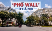 [Emagazine] Cận cảnh khu vực được mệnh danh 'phố Wall' ở Hà Nội