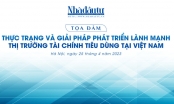 [Trực tiếp] Tọa đàm 'Thực trạng và giải pháp phát triển lành mạnh thị trường tài chính tiêu dùng tại Việt Nam'