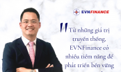 Chủ tịch EVNFinance: Giá trị truyền thống là bệ phóng của EVNFinance trong tương lai