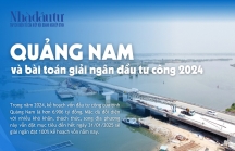[Emagazine] Quảng Nam và bài toán giải ngân vốn đầu tư công năm 2024