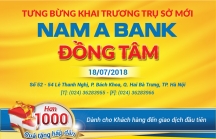 Nam A Bank Đồng Tâm khai trương trụ sở mới - hàng ngàn quà tặng hấp dẫn