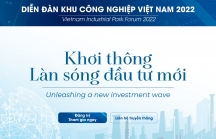 [Emagazine] Diễn đàn Khu Công nghiệp Việt Nam - 2022 'Khơi thông làn sóng đầu tư mới'