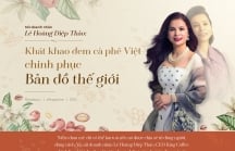[Emagazine] Nữ doanh nhân Lê Hoàng Diệp Thảo: Khát khao đem cà phê Việt chinh phục bản đồ thế giới