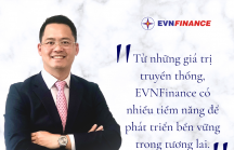 Chủ tịch EVNFinance: Giá trị truyền thống là bệ phóng của EVNFinance trong tương lai