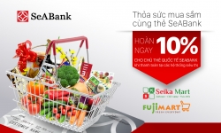 Hoàn tiền hấp dẫn cho chủ thẻ quốc tế SeABank tại Fuji Mart và Seika Mart