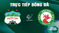 Trực tiếp HAGL vs Bình Định giải V-League 2023/24 trên TV360 hôm nay 16/6/2024