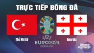 Trực tiếp Thổ Nhĩ Kỳ vs Georgia tại Euro 2024 trên VTV2 hôm nay 18/6