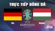 Trực tiếp Đức vs Hungary tại Euro 2024 trên VTV2 hôm nay 19/6