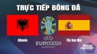 Trực tiếp Albania vs Tây Ban Nha tại Euro 2024 trên VTV2 ngày 25/6