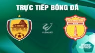 Trực tiếp Quảng Nam vs Nam Định giải V-League 2023/24 trên VTV5 hôm nay 30/6/2024
