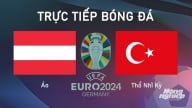 Trực tiếp Áo vs Thổ Nhĩ Kỳ tại Euro 2024 trên VTV3 hôm nay 3/7