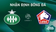 Nhận định Saint Etienne vs Lille giải Ligue 1 lúc 1h45 hôm nay 14/9/2024