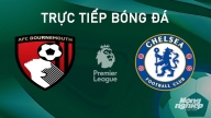 Trực tiếp Bournemouth vs Chelsea giải Ngoại hạng Anh trên K+ SPORT 1 ngày 15/9/2024