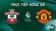 Trực tiếp Southampton vs MU giải Ngoại hạng Anh trên K+ SPORT 1 hôm nay 14/9/2024