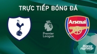 Trực tiếp Tottenham vs Arsenal giải Ngoại hạng Anh trên K+ SPORT 1 hôm nay 15/9/2024